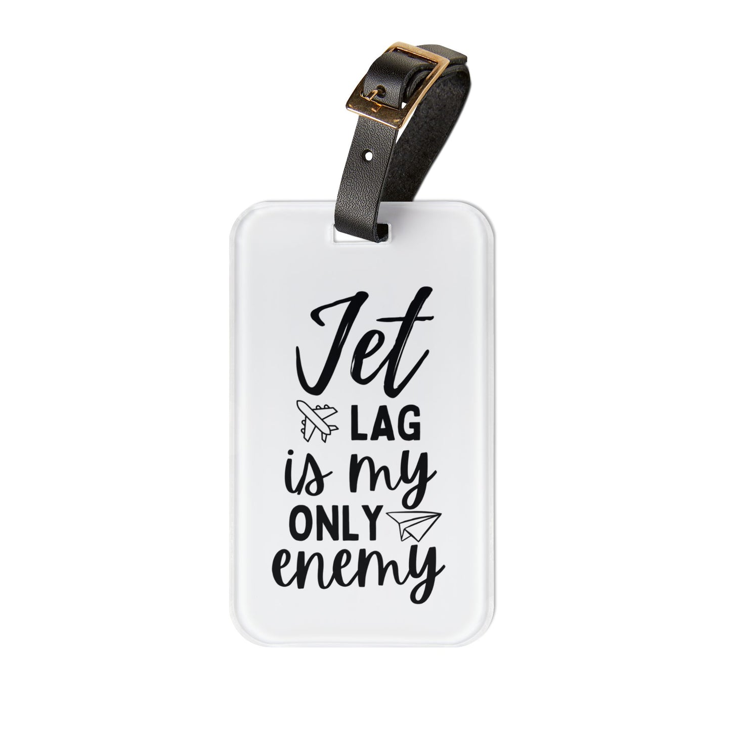 Jet Lag is My Only Enemy Luggage Tag